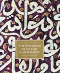 Cover: The Splendour of Islamic Calligraphy - Thames & Hudson Ltd