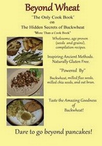 Enlarge image Cover: Beyond Wheat "The Only Cook Book" on the Hidden Secrets of Buckwheat - Caroline Martin