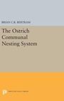 Cover: The Ostrich Communal Nesting System - Princeton University Press