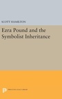 Cover: Ezra Pound and the Symbolist Inheritance - Princeton University Press