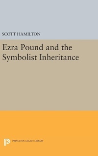 Enlarge image Cover: Ezra Pound and the Symbolist Inheritance - Princeton University Press