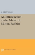 Cover: An Introduction to the Music of Milton Babbitt - Princeton University Press