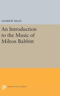 Enlarge image Cover: An Introduction to the Music of Milton Babbitt - Princeton University Press