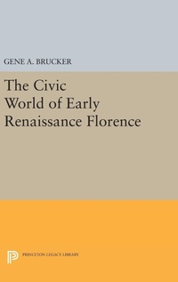 Enlarge image Cover: The Civic World of Early Renaissance Florence - Princeton University Press