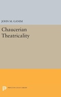 Cover: Chaucerian Theatricality - Princeton University Press