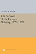Cover: The Survival of the Hessian Nobility, 1770-1870 - Princeton University Press