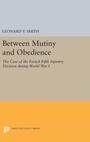 Cover: Between Mutiny and Obedience - Princeton University Press