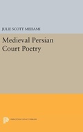Cover: Medieval Persian Court Poetry - Princeton University Press