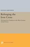 Cover: Reforging the Iron Cross - Princeton University Press