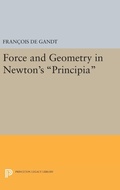 Cover: Force and Geometry in Newton's Principia - Princeton University Press