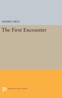 Cover: The First Encounter - Princeton University Press
