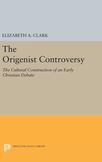 Enlarge image Cover: The Origenist Controversy - Princeton University Press