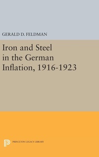Abbildung von: Iron and Steel in the German Inflation, 1916-1923 - Princeton University Press