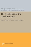 Cover: The Aesthetics of the Greek Banquet - Princeton University Press