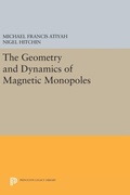Cover: The Geometry and Dynamics of Magnetic Monopoles - Princeton University Press