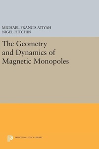 Enlarge image Cover: The Geometry and Dynamics of Magnetic Monopoles - Princeton University Press