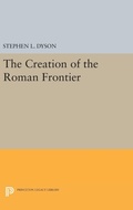 Cover: The Creation of the Roman Frontier - Princeton University Press