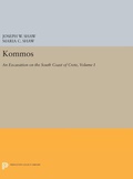 Cover: Kommos: An Excavation on the South Coast of Crete, Volume I, Part I - Princeton University Press