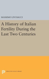 Enlarge image Cover: A History of Italian Fertility During the Last Two Centuries - Princeton University Press