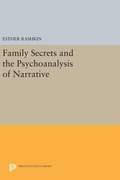 Cover: Family Secrets and the Psychoanalysis of Narrative - Princeton University Press