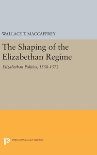 Enlarge image Cover: The Shaping of the Elizabethan Regime - Princeton University Press