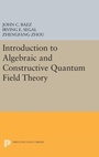 Cover: Introduction to Algebraic and Constructive Quantum Field Theory - Princeton University Press