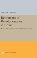 Cover: Retirement of Revolutionaries in China - Princeton University Press