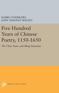 Abbildung von: Five Hundred Years of Chinese Poetry, 1150-1650 - Princeton University Press