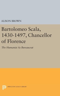 Bild: Bartolomeo Scala, 1430-1497, Chancellor of Florence - Princeton University Press