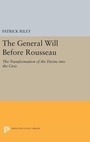 Cover: The General Will before Rousseau - Princeton University Press
