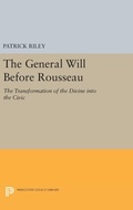 Cover: The General Will before Rousseau - Princeton University Press