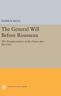Enlarge image Cover: The General Will before Rousseau - Princeton University Press
