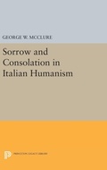 Cover: Sorrow and Consolation in Italian Humanism - Princeton University Press