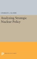 Cover: Analyzing Strategic Nuclear Policy - Princeton University Press