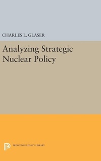 Enlarge image Cover: Analyzing Strategic Nuclear Policy - Princeton University Press
