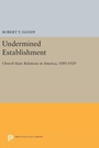 Cover: Undermined Establishment - Princeton University Press