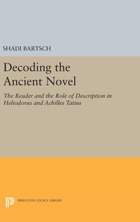 Enlarge image Cover: Decoding the Ancient Novel - Princeton University Press