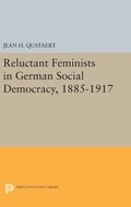 Cover: Reluctant Feminists in German Social Democracy, 1885-1917 - Princeton University Press
