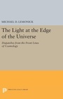 Cover: The Light at the Edge of the Universe - Princeton University Press
