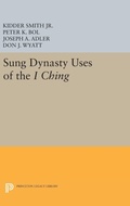 Cover: Sung Dynasty Uses of the I Ching - Princeton University Press