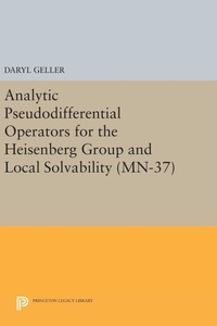 Abbildung von: Analytic Pseudodifferential Operators for the Heisenberg Group and Local Solvability - Princeton University Press