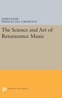 Cover: The Science and Art of Renaissance Music - Princeton University Press