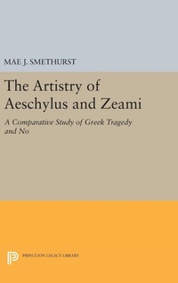Enlarge image Cover: The Artistry of Aeschylus and Zeami - Princeton University Press