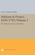 Cover: Atheism in France, 1650-1729, Volume I - Princeton University Press