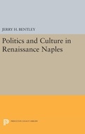 Cover: Politics and Culture in Renaissance Naples - Princeton University Press