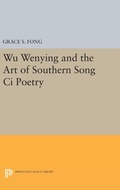 Cover: Wu Wenying and the Art of Southern Song Ci Poetry - Princeton University Press