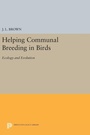 Cover: Helping Communal Breeding in Birds - Princeton University Press