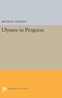Cover: ULYSSES in Progress - Princeton University Press