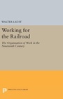 Cover: Working for the Railroad - Princeton University Press