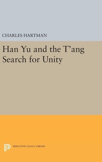 Abbildung von: Han Yu and the T'ang Search for Unity - Princeton University Press